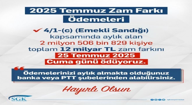 Zam farkları 25 Temmuz'da hesaplara yatırılacak
