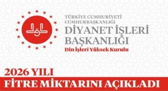 2026 yılı fitre miktarı 240 lira olarak belirlendi