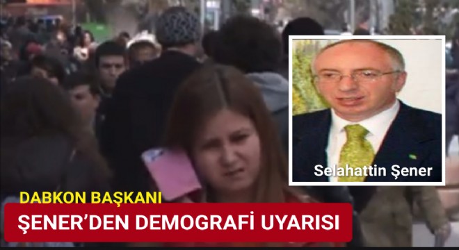 Şener uyardı: Doğum oranlarındaki düşüş büyük tehlike